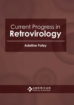Aktuelle Fortschritte in der Retrovirologie - Current Progress in Retrovirology