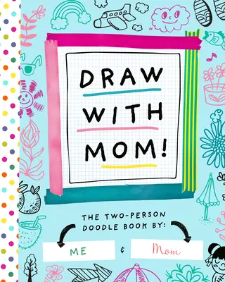 Zeichne mit Mama! Das Doodle-Buch für zwei Personen - Draw with Mom!: The Two-Person Doodle Book