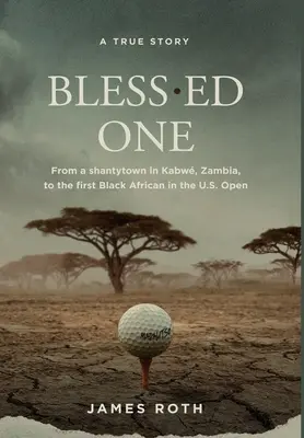 Bless.ed One: Vom Elendsviertel in Kabw, Sambia, zum ersten Schwarzafrikaner bei den U.S. Open - Bless.ed One: From a shantytown in Kabw, Zambia, to the first Black African in the U.S. Open