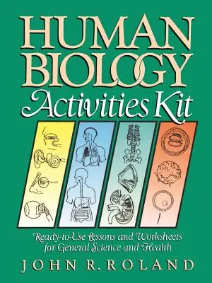 Aktivitäten-Kit Humanbiologie: Gebrauchsfertige Lektionen und Arbeitsblätter für allgemeine Wissenschaft und Gesundheit - Human Biology Activities Kit: Ready-To-Use Lessons and Worksheets for General Science and Health