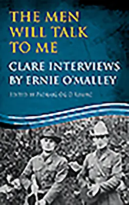 Die Männer werden mit mir reden: Clare-Interviews: Clare-Interviews von Ernie O'Malley - The Men Will Talk to Me: Clare Interviews: Clare Interviews by Ernie O'Malley