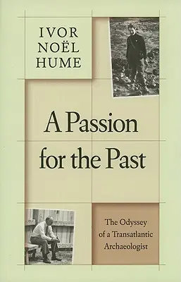 Eine Leidenschaft für die Vergangenheit: Die Odyssee eines transatlantischen Archäologen - A Passion for the Past: The Odyssey of a Transatlantic Archaeologist