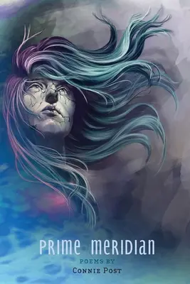 Prime Meridian: Gedichte von Connie Post - Prime Meridian: Poems by Connie Post