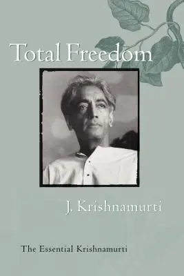 Totale Freiheit: Der wesentliche Krishnamurti - Total Freedom: The Essential Krishnamurti