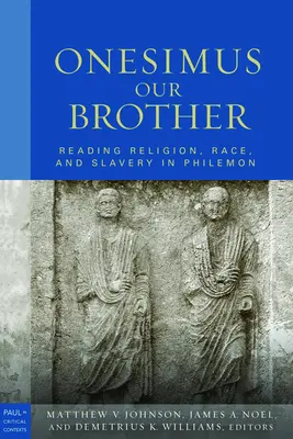 Onesimus, unser Bruder: Religion, Ethnie und Kultur in Philemon lesen - Onesimus Our Brother: Reading Religion, Race and Culture in Philemon
