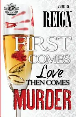 Erst kommt die Liebe, dann kommt der Mord (The Cartel Publications Presents) (Reign (T Styles)) - First Comes Love, Then Comes Murder (The Cartel Publications Presents) (Reign (T Styles))