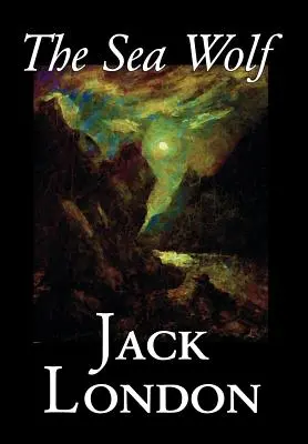 Der Seewolf von Jack London, Belletristik, Klassiker, Meeresgeschichten - The Sea Wolf by Jack London, Fiction, Classics, Sea Stories