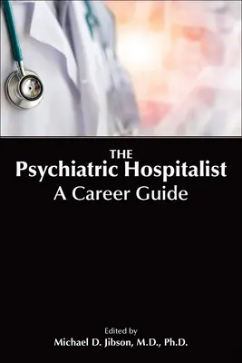 Der psychiatrische Krankenhausarzt: Ein Karriereführer - The Psychiatric Hospitalist: A Career Guide