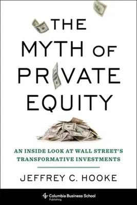 Der Mythos von Private Equity: Ein Einblick in die transformativen Investitionen der Wall Street - The Myth of Private Equity: An Inside Look at Wall Street's Transformative Investments