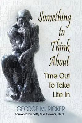 Etwas zum Nachdenken: Auszeit, um das Leben anzunehmen - Something to Think About: Time Out to Take Life In
