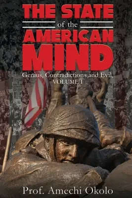 Der Zustand des amerikanischen Geistes: Stupor und erbärmliche Gefügigkeit Band I - The State of the American Mind: Stupor and Pathetic Docility Volume I