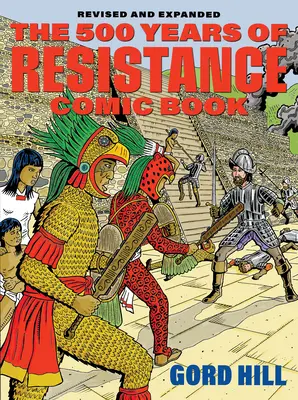 Das Comicbuch 500 Jahre indigener Widerstand: Überarbeitet und erweitert - The 500 Years of Indigenous Resistance Comic Book: Revised and Expanded