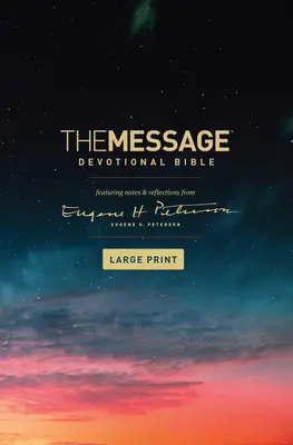 The Message Devotional Bible, Großdruck (Hardcover): Mit Anmerkungen und Überlegungen von Eugene H. Peterson - The Message Devotional Bible, Large Print (Hardcover): Featuring Notes and Reflections from Eugene H. Peterson
