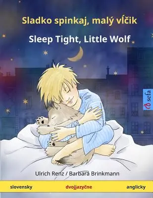 Sladko Spinkaj, Mali Vltchik - Schlaf gut, kleiner Wolf. Zweisprachiges Kinderbuch (Slovensky - Anglicky) - Sladko Spinkaj, Mali Vltchik - Sleep Tight, Little Wolf. Bilingual Children's Book (Slovensky - Anglicky)