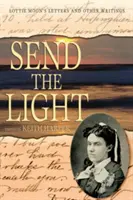 Sende das Licht: Lottie Moons Briefe und andere Aufzeichnungen - Send the Light: Lottie Moon's Letters and Other Writings