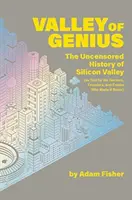 Tal der Genies - Die unzensierte Geschichte des Silicon Valley (Erzählt von den Hackern, Gründern und Freaks, die es zum Boom brachten) - Valley of Genius - The Uncensored History of Silicon Valley (As Told by the Hackers, Founders, and Freaks Who Made It Boom)