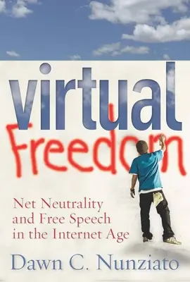 Virtuelle Freiheit: Netzneutralität und freie Meinungsäußerung im Internetzeitalter - Virtual Freedom: Net Neutrality and Free Speech in the Internet Age