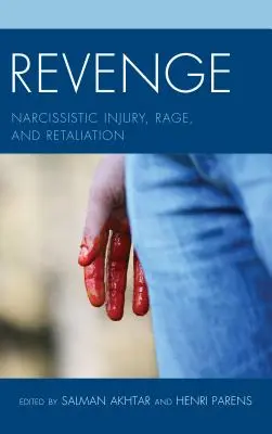 Rache: Narzisstische Verletzung, Wut und Vergeltung - Revenge: Narcissistic Injury, Rage, and Retaliation