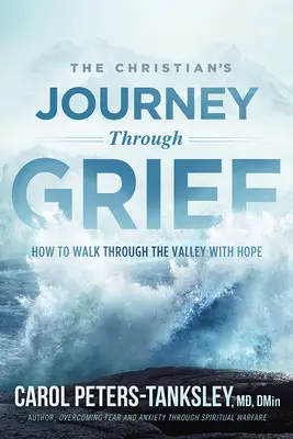 Die Reise des Christen durch den Kummer: Wie man mit Hoffnung durch das Tal geht - The Christian's Journey Through Grief: How to Walk Through the Valley with Hope