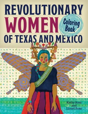 Revolutionäre Frauen aus Texas und Mexiko - ein Malbuch: Ein Ausmalbuch für Kinder und Erwachsene - Revolutionary Women of Texas and Mexico Coloring Book: A Coloring Book for Kids and Adults