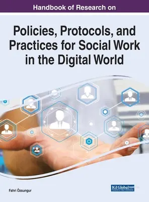 Forschungshandbuch zu Strategien, Protokollen und Praktiken für die Sozialarbeit in der digitalen Welt - Handbook of Research on Policies, Protocols, and Practices for Social Work in the Digital World