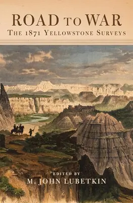 Der Weg zum Krieg, Band 36: Die Yellowstone-Vermessungen von 1871 - Road to War, Volume 36: The 1871 Yellowstone Surveys