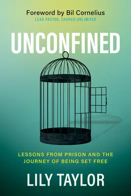 Unbegrenzt: Lektionen aus dem Gefängnis und die Reise in die Freiheit - Unconfined: Lessons from Prison and the Journey of Being Set Free