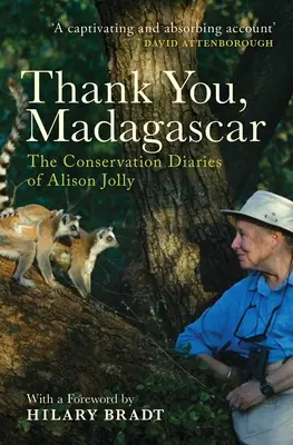Dankeschön, Madagaskar: Die Naturschutztagebücher von Alison Jolly - Thank You, Madagascar: The Conservation Diaries of Alison Jolly