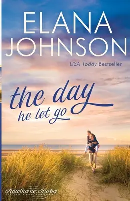 Der Tag, an dem er losließ: Süßer zeitgenössischer Liebesroman - The Day He Let Go: Sweet Contemporary Romance