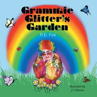 Grammie Glitter's Garten - Grammie Glitter's Garden