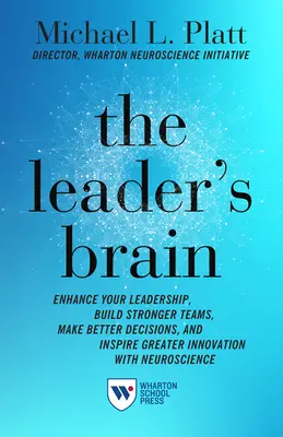 Das Gehirn der Führungskraft: Mit Neurowissenschaften die Führung verbessern, Teams stärken, bessere Entscheidungen treffen und zu mehr Innovation inspirieren - The Leader's Brain: Enhance Your Leadership, Build Stronger Teams, Make Better Decisions, and Inspire Greater Innovation with Neuroscience