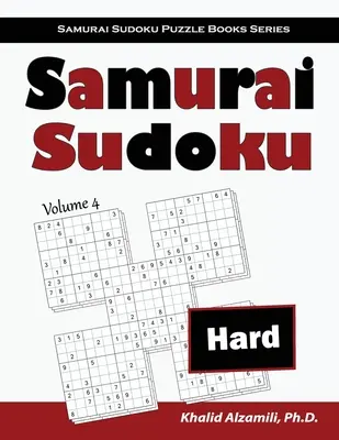 Samurai Sudoku: 500 schwere Sudoku-Rätsel, die sich in 100 Rätsel im Samurai-Stil überschneiden - Samurai Sudoku: 500 Hard Sudoku Puzzles Overlapping into 100 Samurai Style