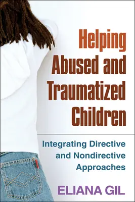 Hilfe für missbrauchte und traumatisierte Kinder: Integration von direktiven und nicht-direktiven Ansätzen - Helping Abused and Traumatized Children: Integrating Directive and Nondirective Approaches
