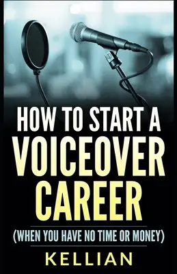 Wie man eine Voiceover-Karriere startet: (Wenn man keine Zeit oder kein Geld hat) - How to Start a Voiceover Career: (When you have no time or money)