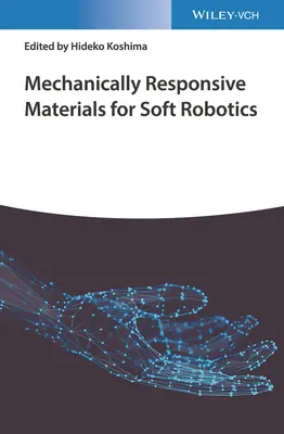Mechanisch reagierende Materialien für Soft Robotics - Mechanically Responsive Materials for Soft Robotics
