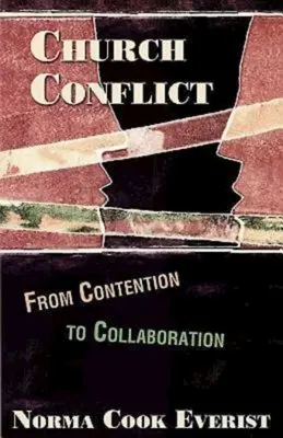 Kirchenkonflikt: Vom Streit zur Zusammenarbeit - Church Conflict: From Contention to Collaboration