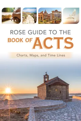 Rose Guide to the Book of Acts: Diagramme, Karten und Zeitleisten - Rose Guide to the Book of Acts: Charts, Maps, and Time Lines