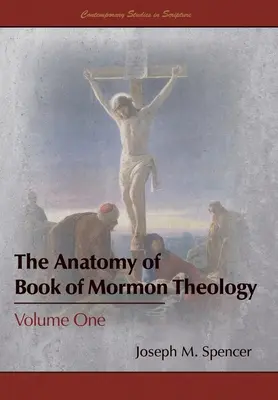 Die Anatomie der Theologie des Buches Mormon: Band Eins - The Anatomy of Book of Mormon Theology: Volume One