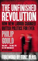 Unvollendete Revolution - Wie New Labour die britische Politik für immer veränderte - Unfinished Revolution - How New Labour Changed British Politics Forever