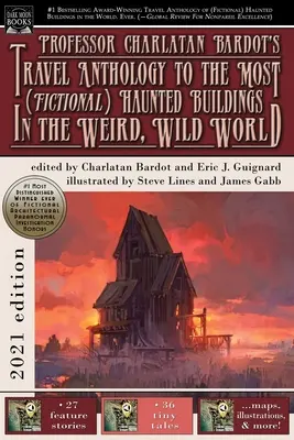 Professor Charlatan Bardots Reise-Anthologie zu den spukhaftesten (fiktiven) Gebäuden in der unheimlichen, wilden Welt - Professor Charlatan Bardot's Travel Anthology to the Most (Fictional) Haunted Buildings in the Weird, Wild World