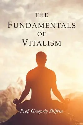 Die Grundlagen des Vitalismus - The Fundamentals of Vitalism