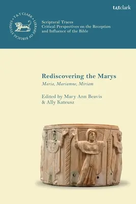 Die Wiederentdeckung der Marias: Maria, Mariamne, Miriam - Rediscovering the Marys: Maria, Mariamne, Miriam