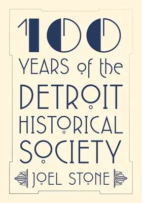 100 Jahre Historische Gesellschaft von Detroit - 100 Years of the Detroit Historical Society