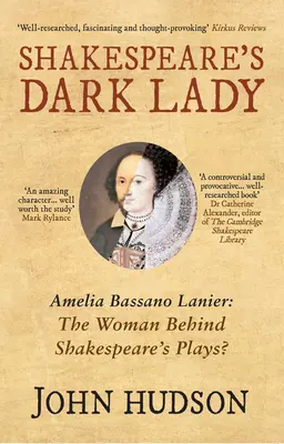 Shakespeares dunkle Frau: Amelia Bassano Lanier - die Frau hinter Shakespeares Stücken? - Shakespeare's Dark Lady: Amelia Bassano Lanier the Woman Behind Shakespeare's Plays?