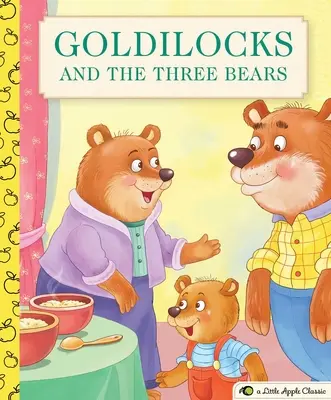 Goldlöckchen und die drei Bären: Ein kleiner Apfelklassiker - Goldilocks and the Three Bears: A Little Apple Classic