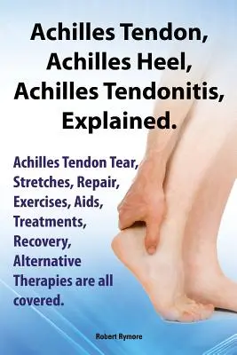 Achillesferse, Achillessehne, Achillessehnenentzündung erklärt. Achillessehnenriss, Dehnungen, Reparatur, Übungen, AIDS, Behandlungen, Genesung, Alterna - Achilles Heel, Achilles Tendon, Achilles Tendonitis Explained. Achilles Tendon Tear, Stretches, Repair, Exercises, AIDS, Treatments, Recovery, Alterna