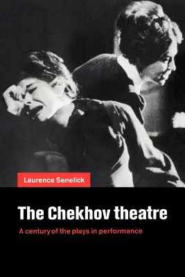 Das Tschechow-Theater: Ein Jahrhundert Theaterstücke in Aufführungen - The Chekhov Theatre: A Century of the Plays in Performance