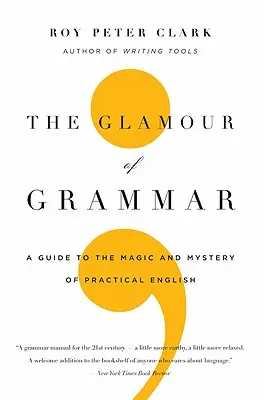 The Glamour of Grammar: Ein Leitfaden für die Magie und die Geheimnisse der englischen Sprache - The Glamour of Grammar: A Guide to the Magic and Mystery of Practical English