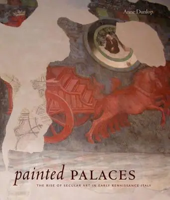 Gemalte Paläste: Der Aufstieg der weltlichen Kunst im Italien der frühen Renaissance - Painted Palaces: The Rise of Secular Art in Early Renaissance Italy