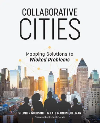 Kollaborative Städte: Lösungen für schwerwiegende Probleme aufzeigen - Collaborative Cities: Mapping Solutions to Wicked Problems